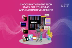 Read more about the article Choosing the Right Tech Stack for Your SaaS Application Development