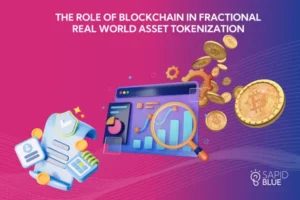 Read more about the article The Role of Blockchain in Fractional Real World Asset Tokenization