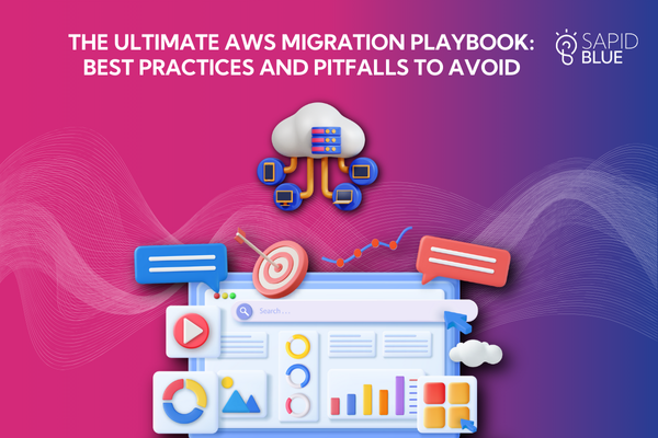 The Ultimate AWS Migration Playbook: Best Practices and Pitfalls to Avoid