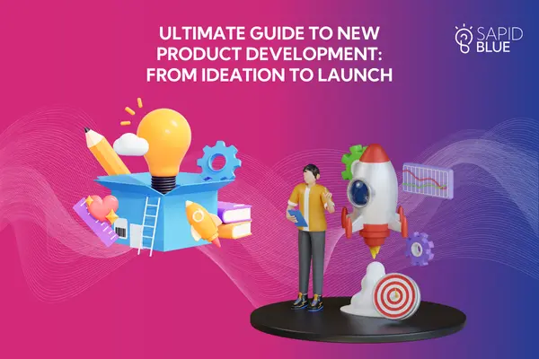 Ultimate Guide to New Product Development_ From Ideation to Launch