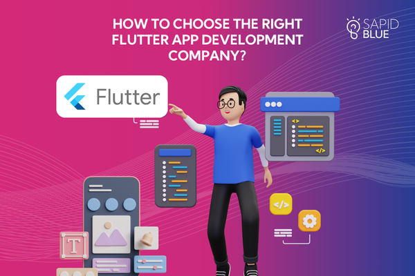 How to Choose the Right Flutter App Development Company?
